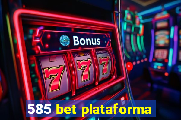 585 bet plataforma